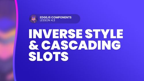 Inverse Style & Cascading Slots