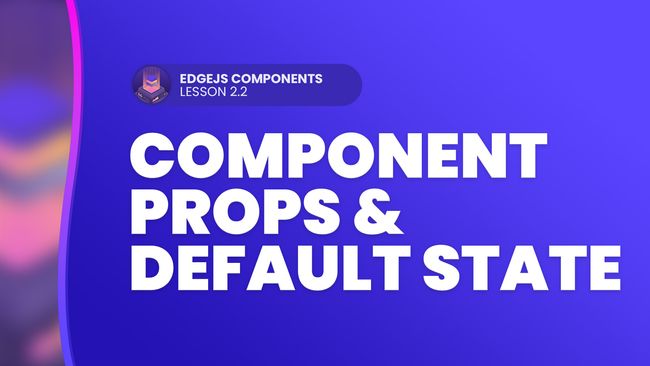 Component Props & Default State