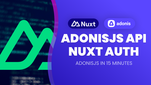 AdonisJS API with Nuxt 3 Auth