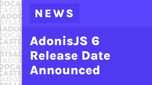 AdonisJS 6 Release Date Announced