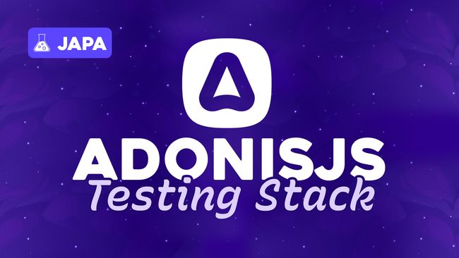 AdonisJS Testing Stack