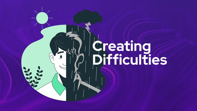 Creating Difficulties