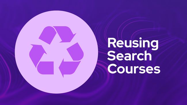 Reusing Search Courses