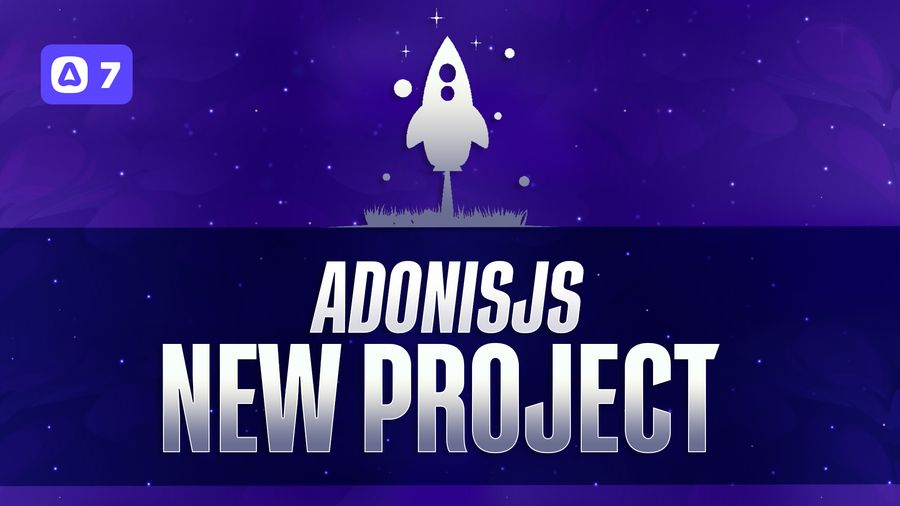 Let's Learn AdonisJS 7: Creating A New AdonisJS 7 Project | Adocasts Lesson