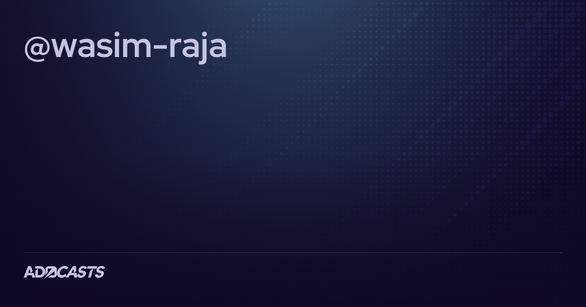 @wasim-raja | Adocasts Profile