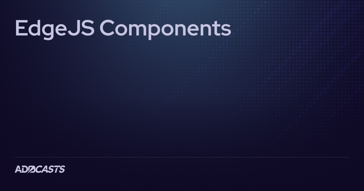 EdgeJS Components | Adocasts Series